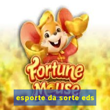 esporte da sorte eds